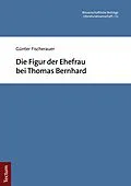 E-Book (pdf) Die Figur der Ehefrau bei Thomas Bernhard von Günter Fischerauer