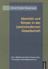Kartonierter Einband Identität und Körper in der (post)modernen Gesellschaft von Anne-Christin Stockmeyer