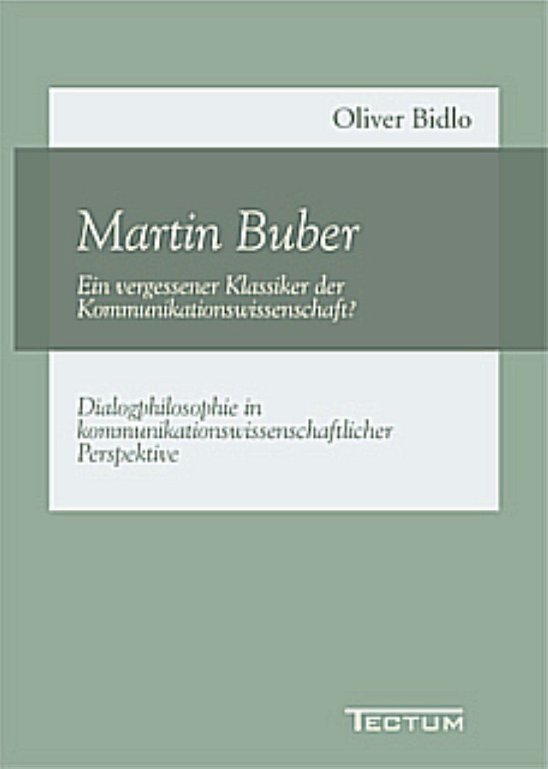 Martin Buber - Ein vergessener Klassiker der Kommunikationswissenschaft?