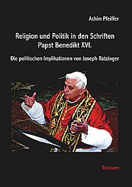 Fester Einband Religion und Politik in den Schriften Papst Benedikt XVI. von Achim Pfeiffer