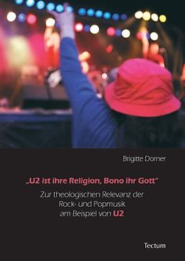 Kartonierter Einband "U2 ist ihre Religion, Bono ihr Gott" von Brigitte Dorner