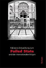 Kartonierter Einband Pakistans Entwicklung zum "Failed State" und die internationalen Folgen von Oliver Beckmann