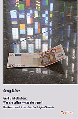 Kartonierter Einband Geld und Glauben: Was sie teilen - was sie trennt von Georg Tafner