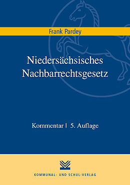 Kartonierter Einband Niedersächsisches Nachbarrechtsgesetz von Frank Pardey
