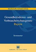 E-Book (pdf) Gesundheitsdienst- und Verbraucherschutzgesetz Bayern von Hans-Joachim Wachsmuth, Dietmar Scheid, Rainer Schuà