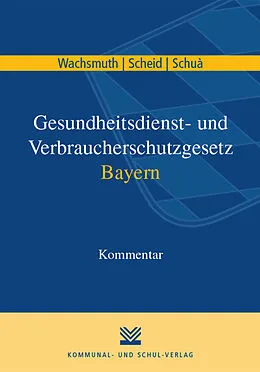 E-Book (pdf) Gesundheitsdienst- und Verbraucherschutzgesetz Bayern von Hans-Joachim Wachsmuth, Dietmar Scheid, Rainer Schuà