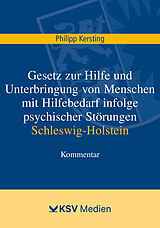 Kartonierter Einband Gesetz zur Hilfe und Unterbringung von Menschen mit Hilfebedarf infolge psychischer Störungen Schleswig-Holstein von Kersting Philipp