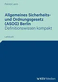 E-Book (pdf) Allgemeines Sicherheits- und Ordnungsgesetz (ASOG) Berlin von Patrick Lerm