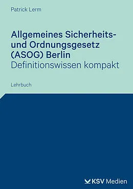 E-Book (pdf) Allgemeines Sicherheits- und Ordnungsgesetz (ASOG) Berlin von Patrick Lerm
