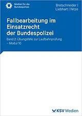Kartonierter Einband Fallbearbeitung im Einsatzrecht der Bundespolizei von Harald Bretschneider, Jürgen Liebhart, Konstantin Nitze