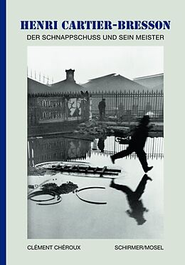 Kartonierter Einband Henri Cartier-Bresson - Der Schnappschuss und sein Meister von Henri Cartier-Bresson, Clément Chéroux