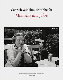 Fester Einband Gabriele und Helmut Nothhelfer - Momente und Jahre von Gabriele und Helmut Nothhelfer