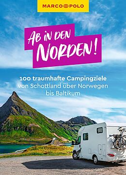 Kartonierter Einband MARCO POLO Bildband Ab in den Norden! 100 traumhafte Campingziele von Schottland über Norwegen bis Baltikum von 