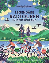 Fester Einband Lonely Planet Bildband Legendäre Radtouren in Deutschland von Jörg Martin Dauscher, Volker Häring, Nadine Ormo