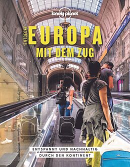 Fester Einband LONELY PLANET Bildband Entdecke Europa mit dem Zug von Tom Hall, Imogen Hall, Oliver Smith