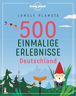 Kartonierter Einband Lonely Planets 500 Einmalige Erlebnisse Deutschland von Jens Bey, Corinna Melville, Ingrid Schumacher