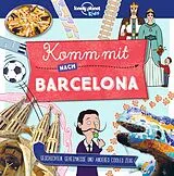 Kartonierter Einband LONELY PLANET Kinderreiseführer Komm mit nach Barcelona von LONELY PLANET Deutschland
