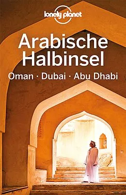 Kartonierter Einband Lonely Planet Reiseführer Arabische Halbinsel, Oman, Dubai, Abu Dhabi von 