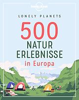 Kartonierter Einband Lonely Planets 500 Naturerlebnisse in Europa von Corinna Melville, Jens Bey, Ingrid Schumacher