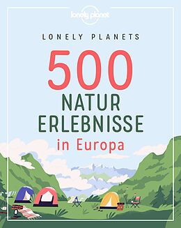 Kartonierter Einband Lonely Planets 500 Naturerlebnisse in Europa von Corinna Melville, Jens Bey, Ingrid Schumacher