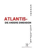 E-Book (pdf) Atlantis - die andere Dimension von Eckart Kahlhofer