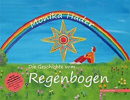 Fester Einband Die Geschichte vom Regenbogen von Monika Hader