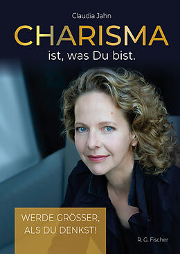 Fester Einband Charisma ist, was Du bist von Claudia Jahn