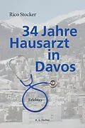 E-Book (epub) 34 Jahre Hausarzt in Davos von Rico Stocker
