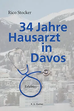 E-Book (epub) 34 Jahre Hausarzt in Davos von Rico Stocker