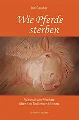 Kartonierter Einband Wie Pferde sterben von Iris Geuder