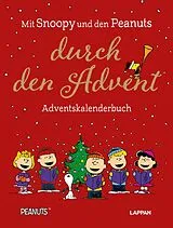 Fester Einband Peanuts Geschenkbuch: Mit Snoopy und den Peanuts durch den Advent von Charles M. Schulz