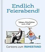 Fester Einband Endlich Feierabend! - Cartoons zum Ruhestand von Diverse