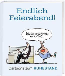 Fester Einband Endlich Feierabend! - Cartoons zum Ruhestand von Diverse