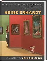 Fester Einband Heinz Erhardt: Man nehme ernst nur das, was froh macht von Heinz Erhardt, Gerhard Glück