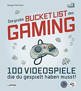 Fester Einband Die große Bucket List des Gaming von Gregor Kartsios