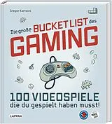 Fester Einband Die große Bucket List des Gaming von Gregor Kartsios