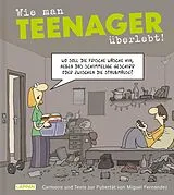 Fester Einband Wie man Teenager überlebt! von Miguel Fernandez