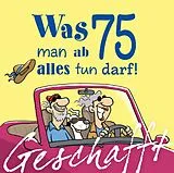 Fester Einband Geschafft: Was man ab 75 alles tun darf! von Michael Kernbach