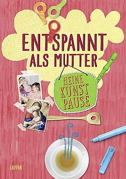 Album, vorbedruckt kt Meine Kunstpause - Entspannt als Mutter von Antje Haubner, Christiane Hahn