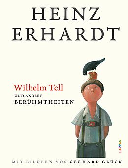 Fester Einband Heinz Erhardt: Wilhelm Tell und andere Berühmtheiten von Heinz Erhardt