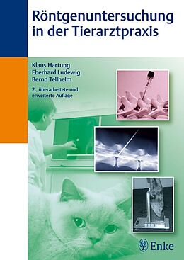 E-Book (pdf) Röntgenuntersuchung in der Tierarztpraxis von Klaus Hartung, Eberhard Ludewig, Bernd Tellhelm