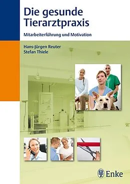 E-Book (pdf) Die gesunde Tierarztpraxis von Hans-Jürgen Reuter, Stefan Thiele