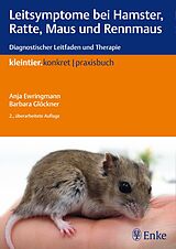 E-Book (pdf) Leitsymptome bei Hamster, Ratte, Maus und Rennmaus von Anja Ewringmann, Barbara Glöckner