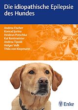 E-Book (pdf) Die idiopathische Epilepsie des Hundes von Andrea Fischer, Konrad Jurina, Kai Rentmeister