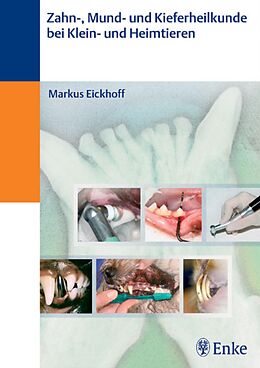 E-Book (epub) Zahn- und Kieferheilkunde bei Klein- und Heimtieren von Markus Eickhoff