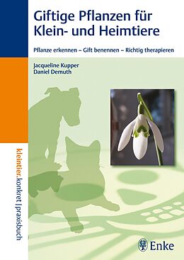 E-Book (epub) Giftige Pflanzen für Klein- und Heimtiere von Jacqueline Kupper, Daniel Demuth