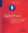 E-Book (pdf) Ganz Frau! Ihr Beckenboden-Buch für erfüllte Sexualität und Kontinenz von Grace Dorey, Sonja Soeder