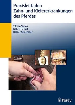 E-Book (pdf) Praxisleitfaden der Zahn- und Kiefererkrankungen des Pferdes von Isabell Herold, Holger Schlemper, Tilman Simon