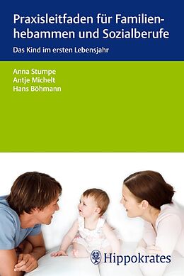 E-Book (pdf) Praxisleitfaden für Familienhebammen und Sozialberufe von Anna Stumpe, Hans Böhmann, Antje Michelt