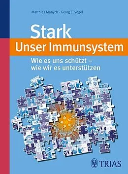 E-Book (pdf) Stark - unser Immunsystem von Matthias Manych, Georg Vogel